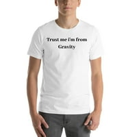 Vjerujte mi da sam iz gravitacijske majice s kratkim rukavima prema nedefiniranim darovima